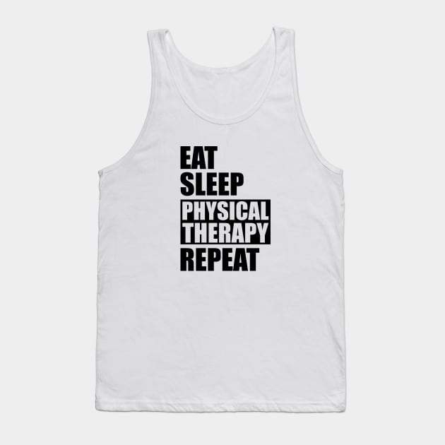 Physical Therapist - Eat Sleep Physical therapy repeat Tank Top by KC Happy Shop